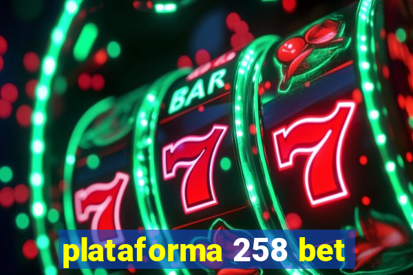 plataforma 258 bet